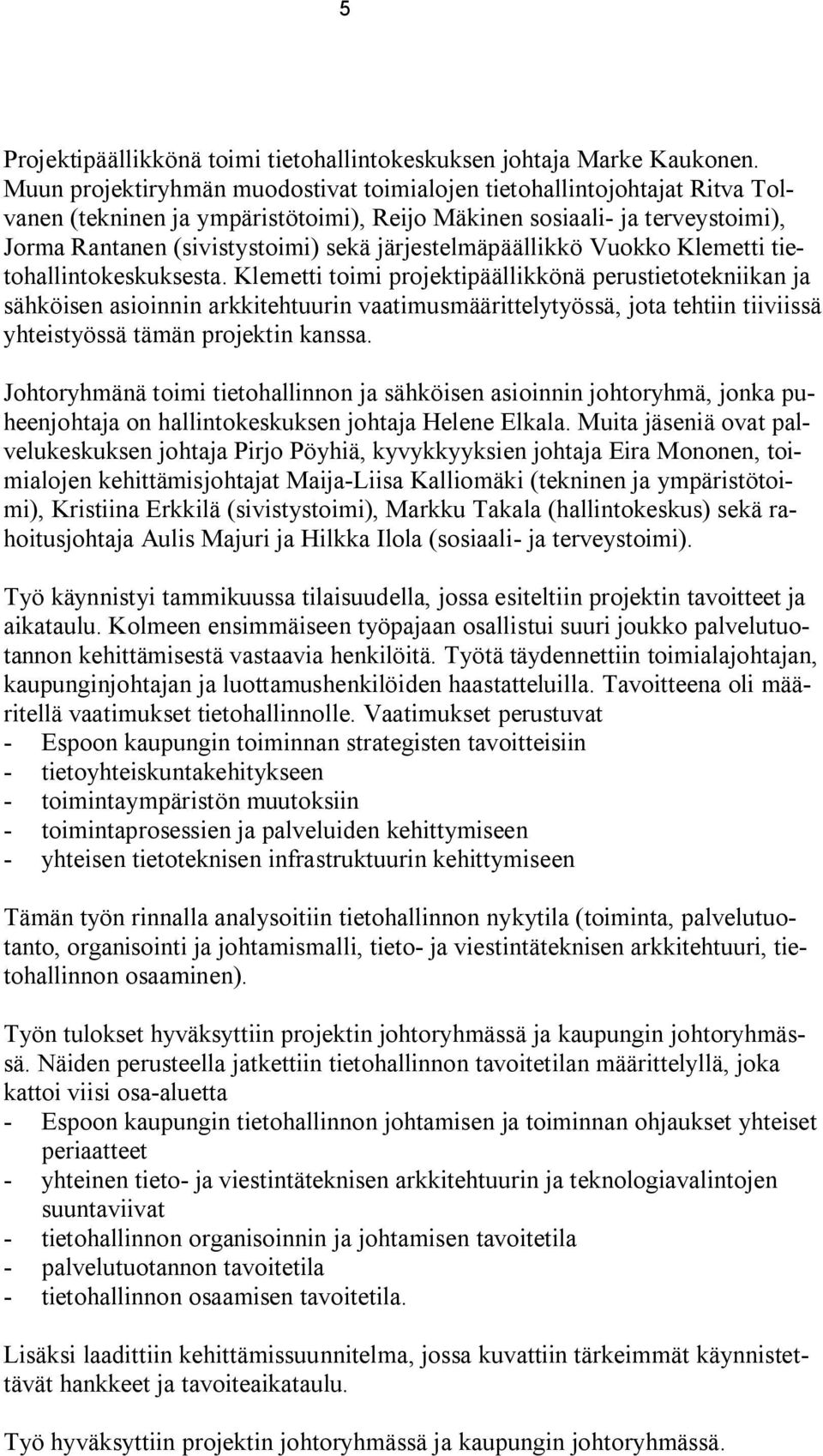 järjestelmäpäällikkö Vuokko Klemetti tietohallintokeskuksesta.