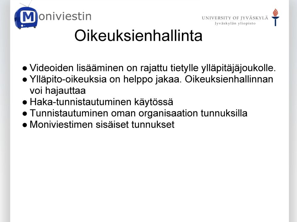 Oikeuksienhallinnan voi hajauttaa Haka-tunnistautuminen käytössä