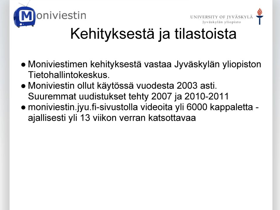 Moniviestin ollut käytössä vuodesta 2003 asti.