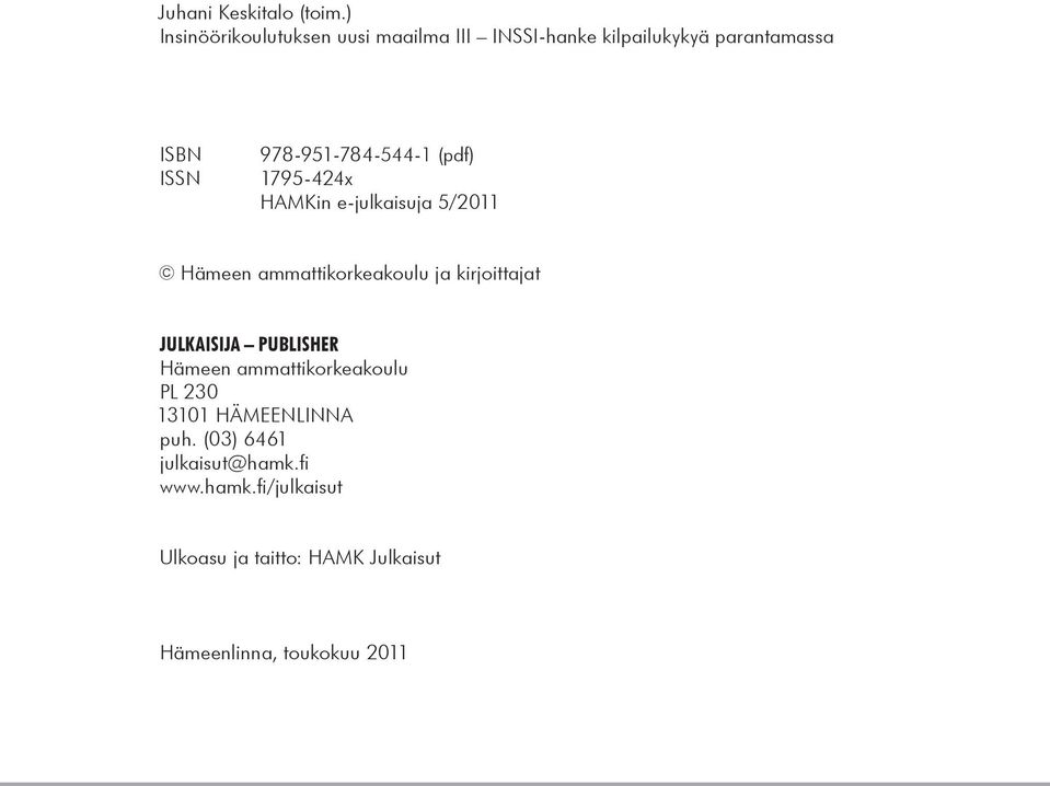 978-951-784-544-1 (pdf) ISSN 1795-424x HAMKin e-julkaisuja 5/2011 Hämeen ammattikorkeakoulu ja