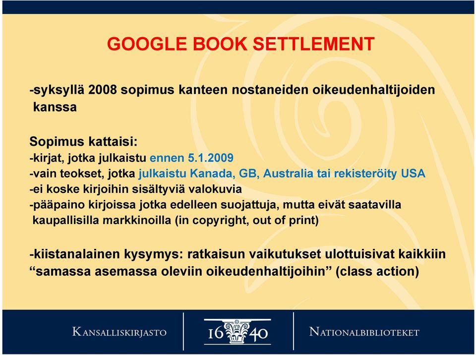 2009 -vain teokset, jotka julkaistu Kanada, ada, GB, Australia a tai rekisteröity ty USA -ei koske kirjoihin sisältyviä valokuvia