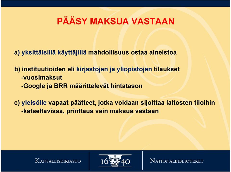 -vuosimaksut -Google ja BRR määrittelevät hintatason c) yleisölle vapaat