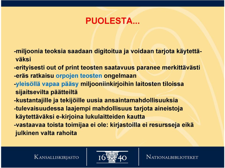 merkittävästi -eräs ratkaisu orpojen teosten ongelmaan -yleisöllä vapaa pääsy miljooniinkirjoihin laitosten tiloissa sijaitsevilta