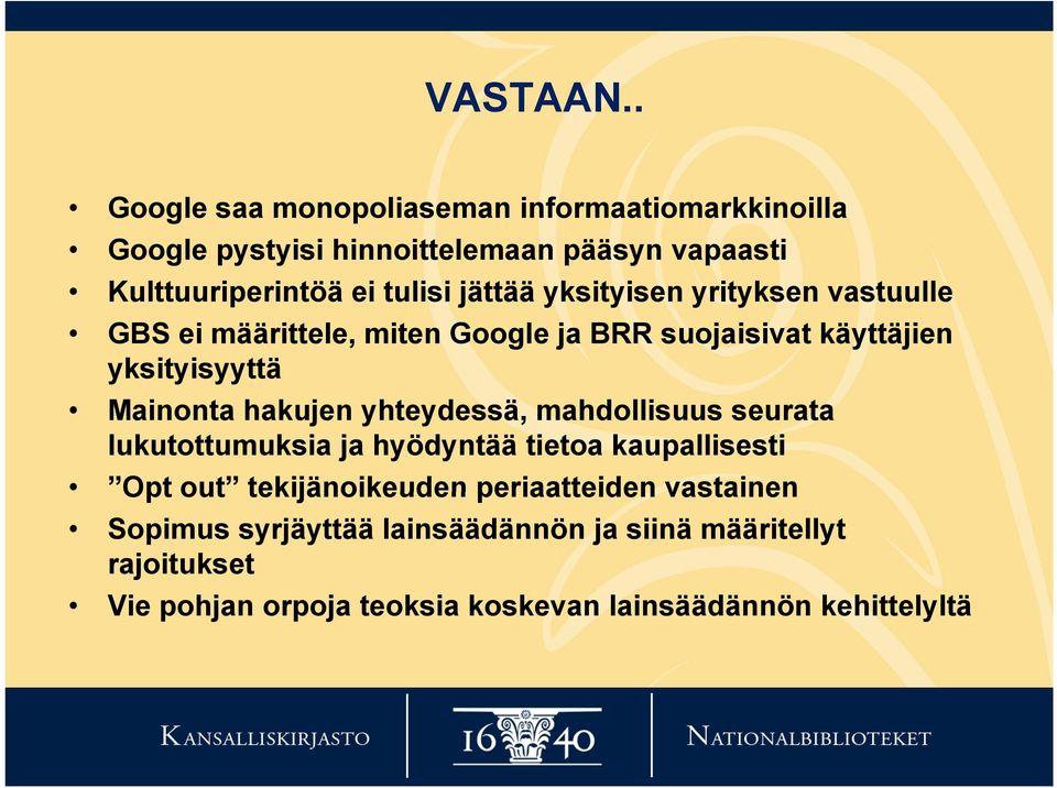 tulisi jättää yksityisen yrityksen vastuulle GBS ei määrittele, miten Google ja BRR suojaisivat käyttäjien yksityisyyttä Mainonta