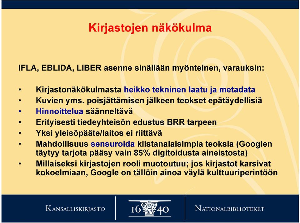 poisjättämisen jälkeen teokset epätäydellisiä Hinnoittelua säänneltävä Erityisesti tiedeyhteisön edustus BRR tarpeen Yksi