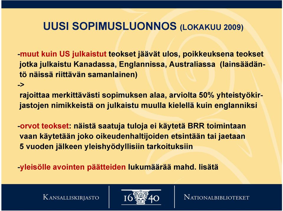 nimikkeistä on julkaistu muulla kielellä kuin englanniksi -orvot teokset: näistä saatuja tuloja ei käytetä BRR toimintaan vaan käytetään joko