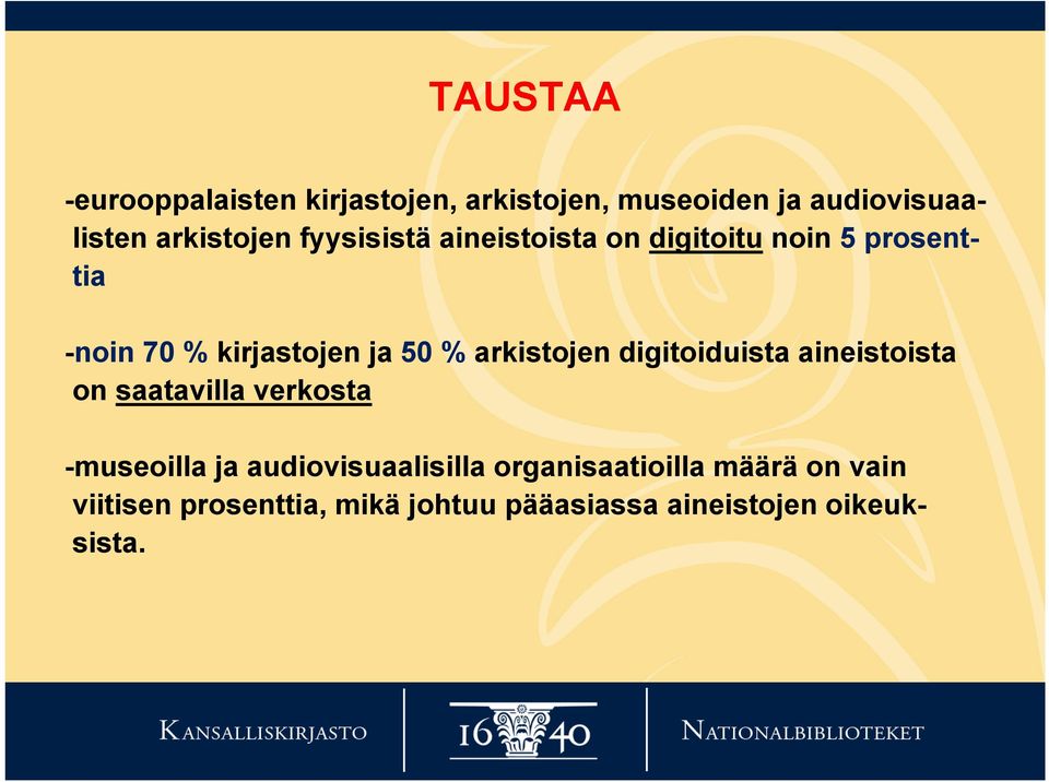 arkistojen digitoiduista aineistoista on saatavilla verkosta -museoilla ja