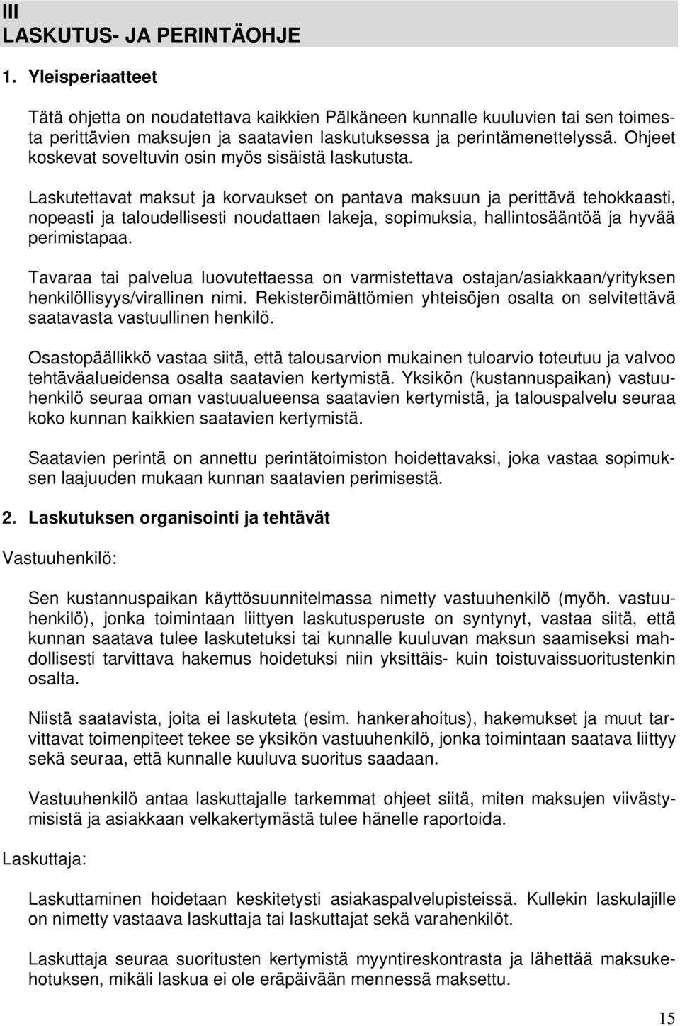 Ohjeet koskevat soveltuvin osin myös sisäistä laskutusta.