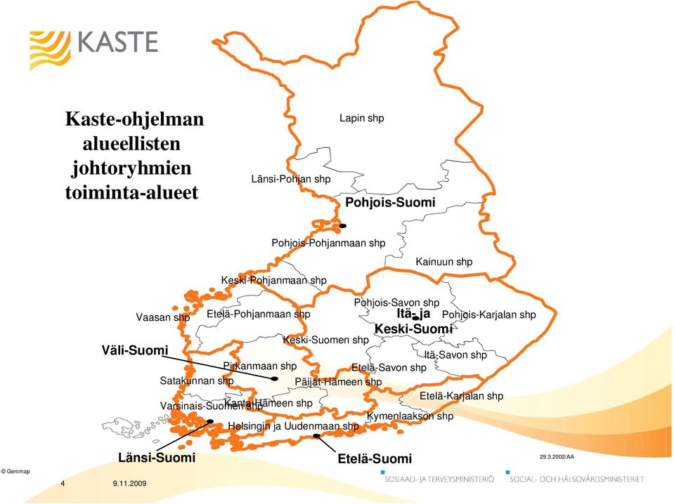Pohjois-Karjalan shp Itä- ja Keski-Suomi Itä-Savon shp Pirkanmaan shp Etelä-Savon shp Satakunnan shp Päijät-Hämeen shp