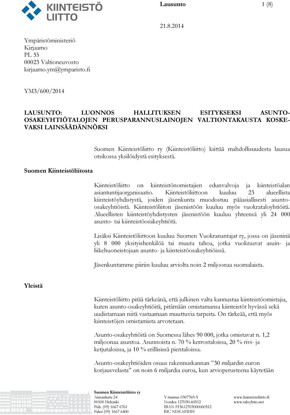 kiittää mahdollisuudesta lausua otsikossa yksilöidystä esityksestä. Kiinteistöliitto on kiinteistönomistajien edunvalvoja ja kiinteistöalan asiantuntijaorganisaatio.