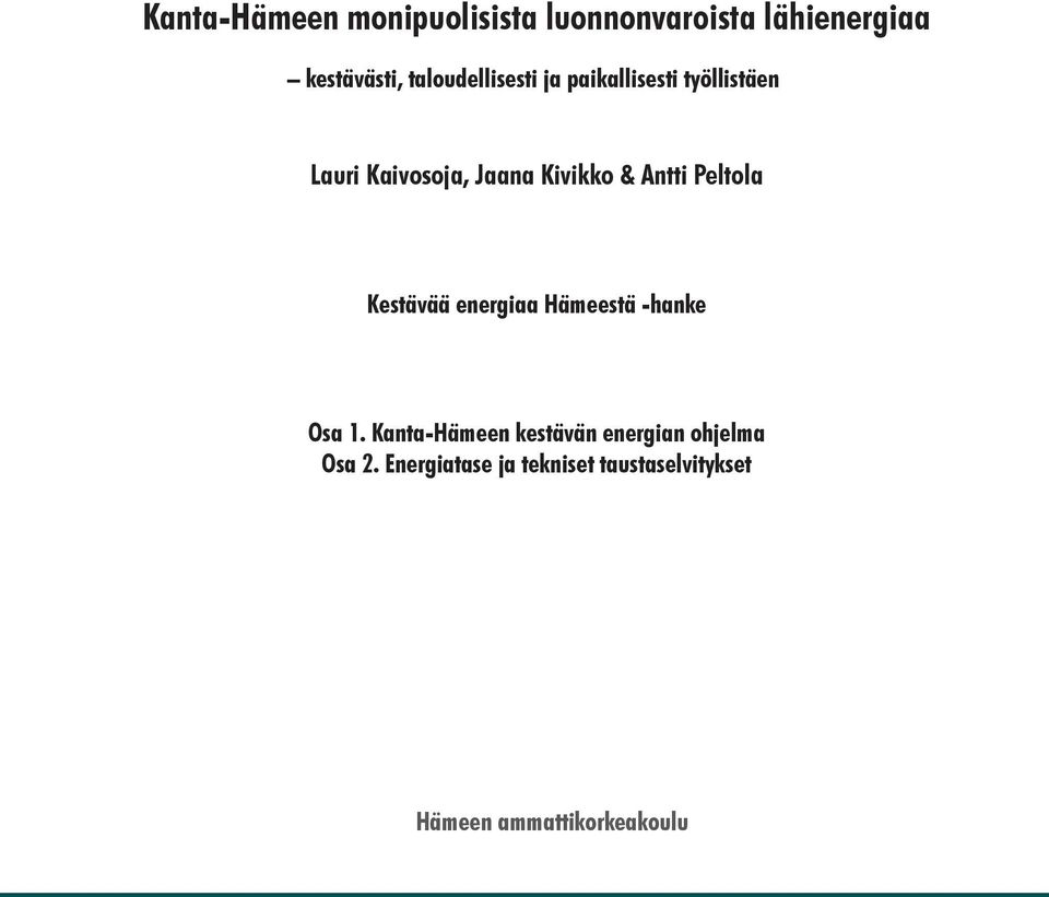 Antti Peltola Kestävää energiaa Hämeestä -hanke Osa 1.