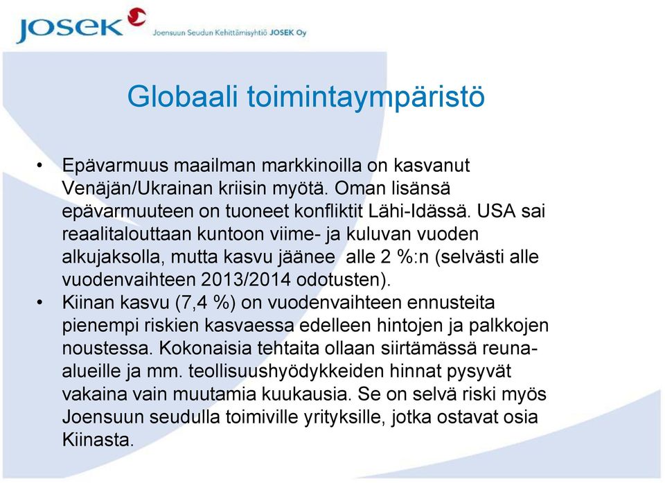 Kiinan kasvu (7,4 %) on vuodenvaihteen ennusteita pienempi riskien kasvaessa edelleen hintojen ja palkkojen noustessa.