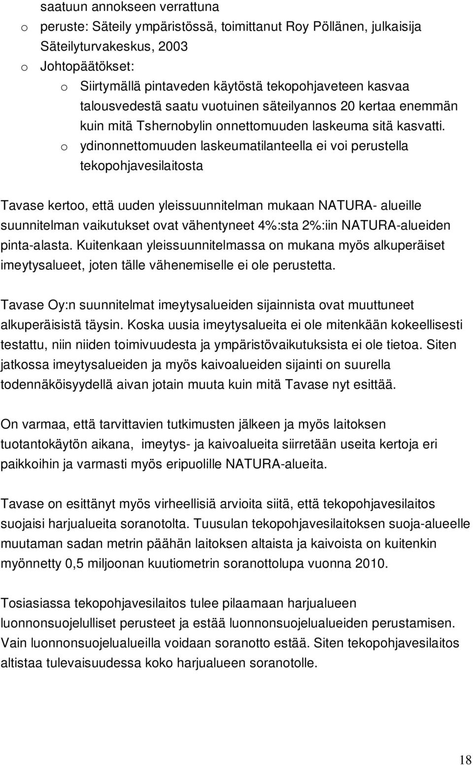 o ydinonnettomuuden laskeumatilanteella ei voi perustella tekopohjavesilaitosta Tavase kertoo, että uuden yleissuunnitelman mukaan NATURA- alueille suunnitelman vaikutukset ovat vähentyneet 4%:sta