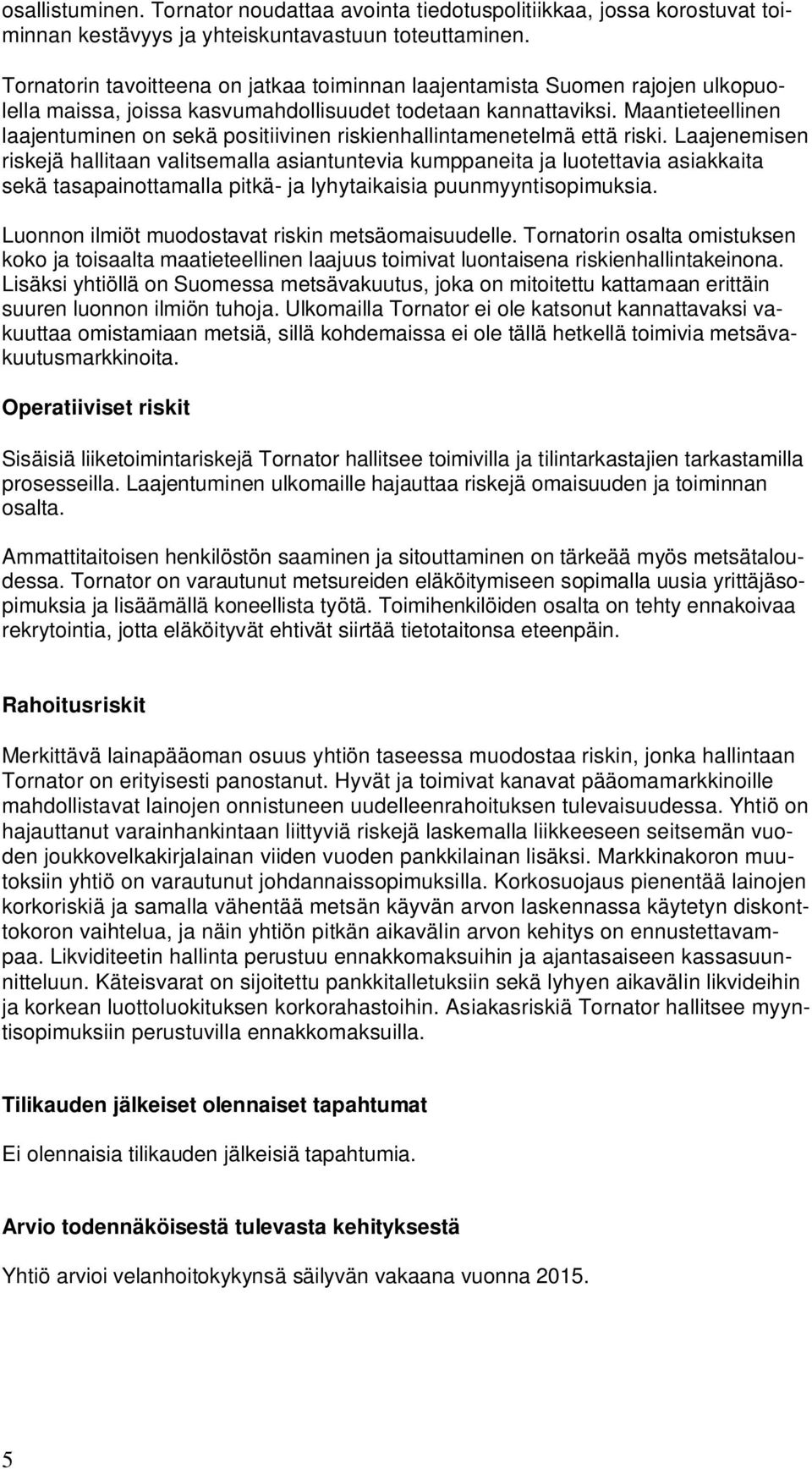 Maantieteellinen laajentuminen on sekä positiivinen riskienhallintamenetelmä että riski.