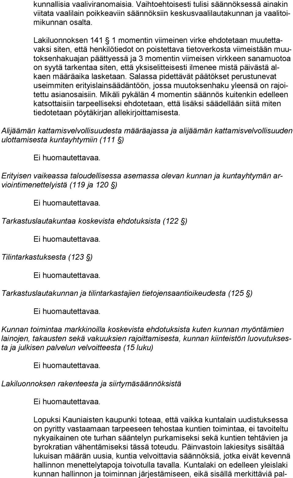 virkkeen sanamuotoa on syytä tarkentaa siten, että yksiselitteisesti ilmenee mistä päivästä alkaen määräaika lasketaan.