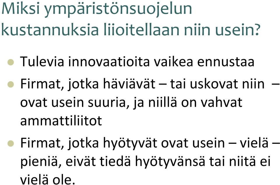 niin ovat usein suuria, ja niillä on vahvat ammattiliitot Firmat, jotka