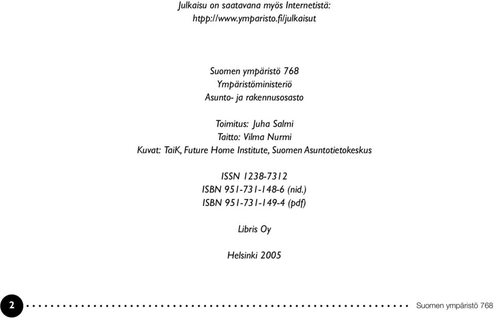 Taitto: Vilma Nurmi Kuvat: TaiK, Future Home Institute, Suomen Asuntotietokeskus