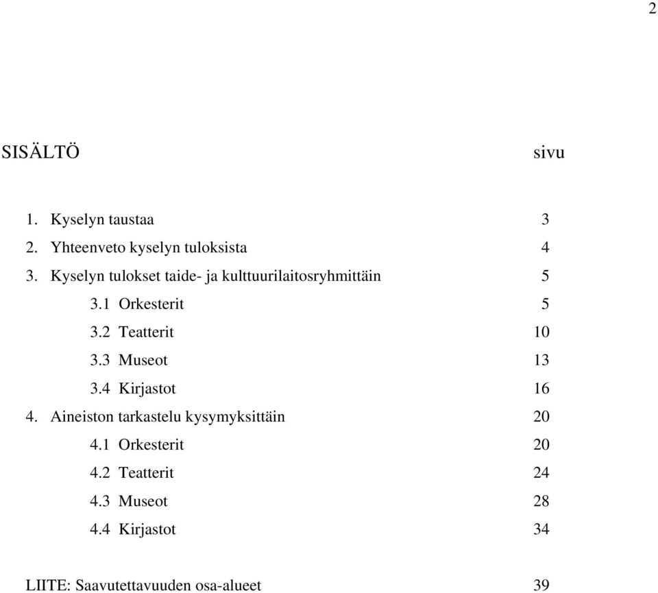 2 Teatterit 10 3.3 Museot 13 3.4 Kirjastot 16 4.