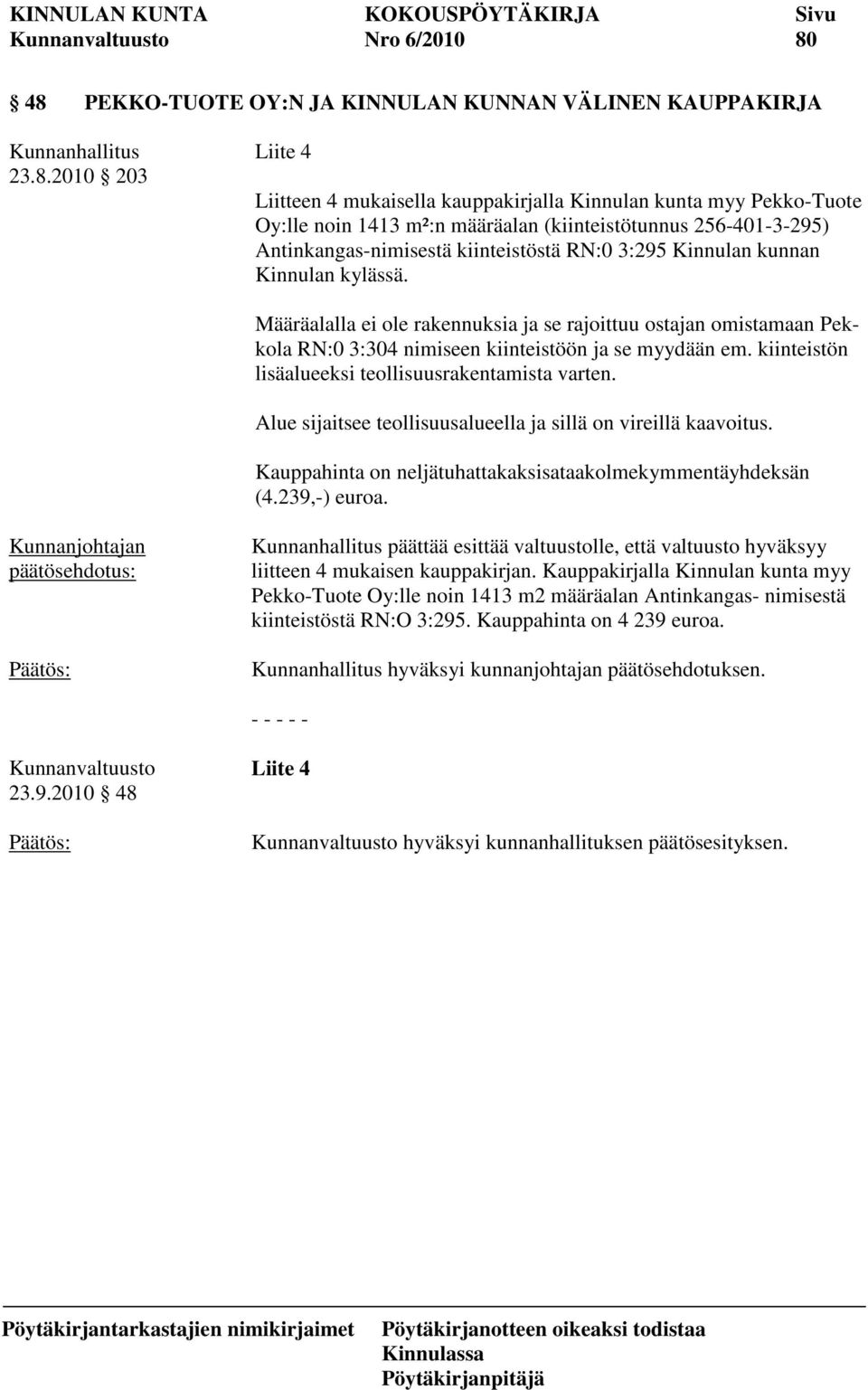 256-401-3-295) Antinkangas-nimisestä kiinteistöstä RN:0 3:295 Kinnulan kunnan Kinnulan kylässä.