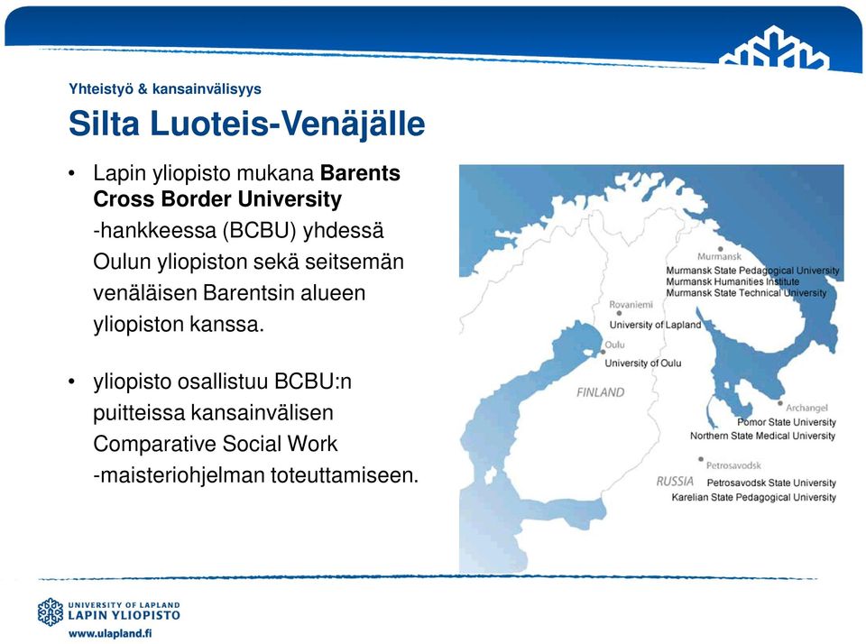 seitsemän venäläisen Barentsin alueen yliopiston kanssa.