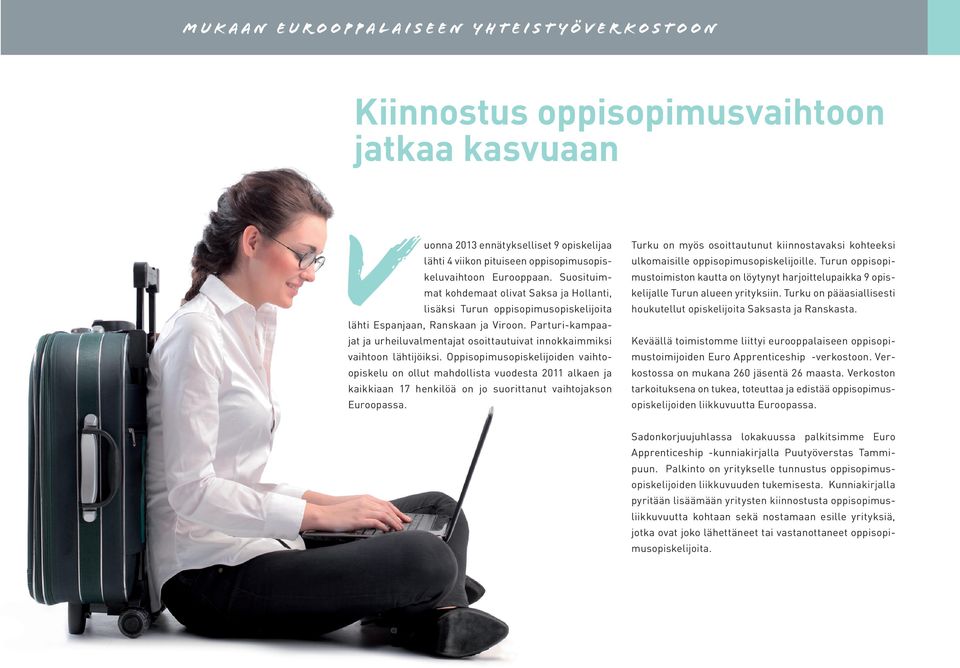 Parturi-kampaajat ja urheiluvalmentajat osoittautuivat innokkaimmiksi vaihtoon lähtijöiksi.