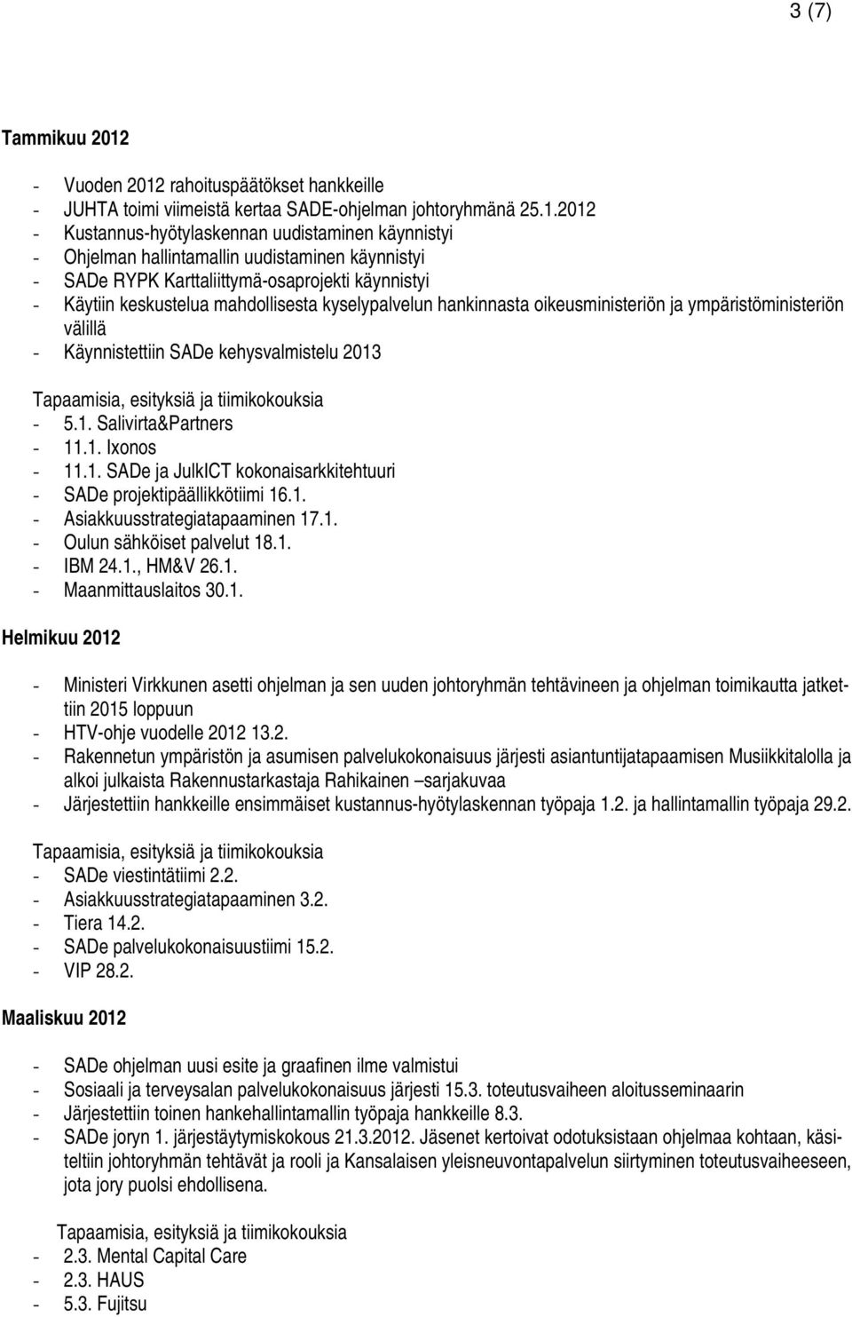 rahoituspäätökset hankkeille - JUHTA toimi viimeistä kertaa SADE-ohjelman johtoryhmänä 25.1.