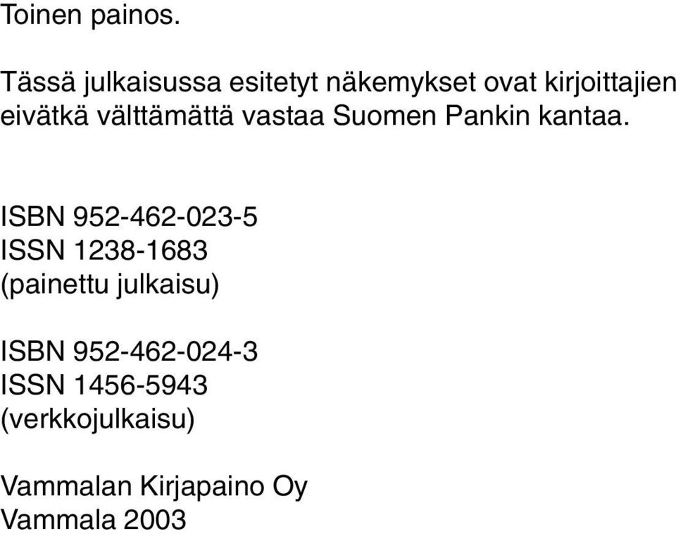 välttämättä vastaa Suomen Pankin kantaa.