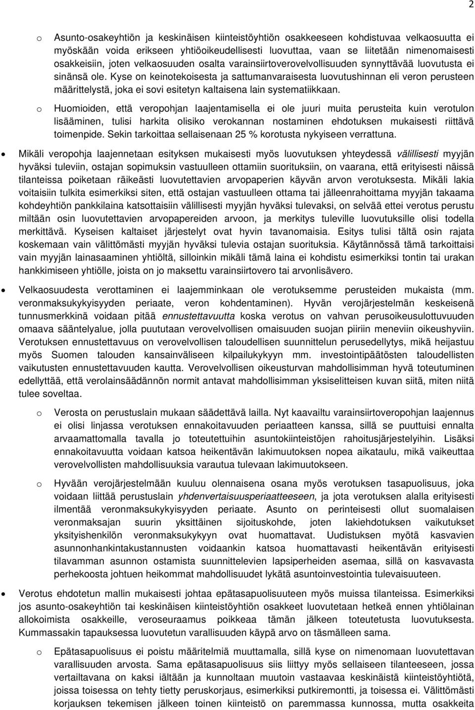 Kyse on keinotekoisesta ja sattumanvaraisesta luovutushinnan eli veron perusteen määrittelystä, joka ei sovi esitetyn kaltaisena lain systematiikkaan.