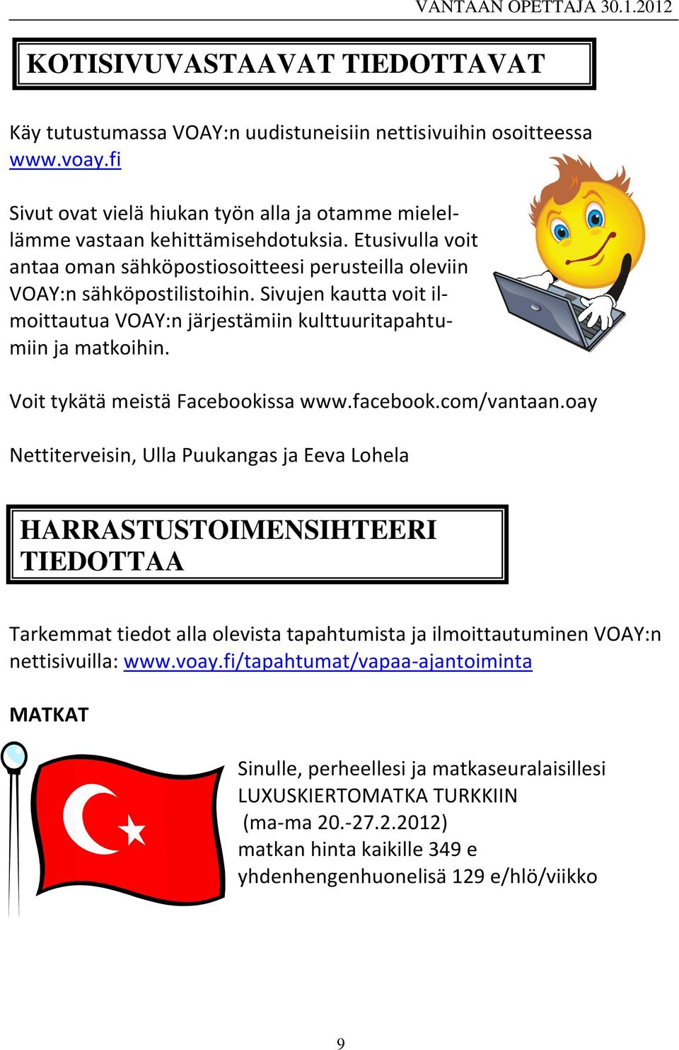 Voit tykätä meistä Facebookissa www.facebook.com/vantaan.