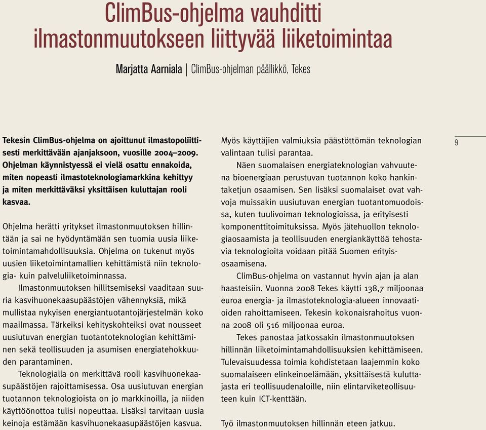 Ohjelma herätti yritykset ilmastonmuutoksen hillintään ja sai ne hyödyntämään sen tuomia uusia liiketoimintamahdollisuuksia.