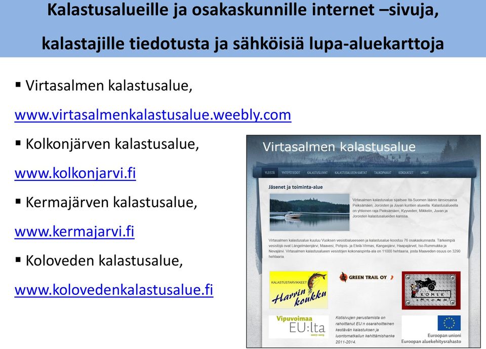 virtasalmenkalastusalue.weebly.com Kolkonjärven kalastusalue, www.kolkonjarvi.