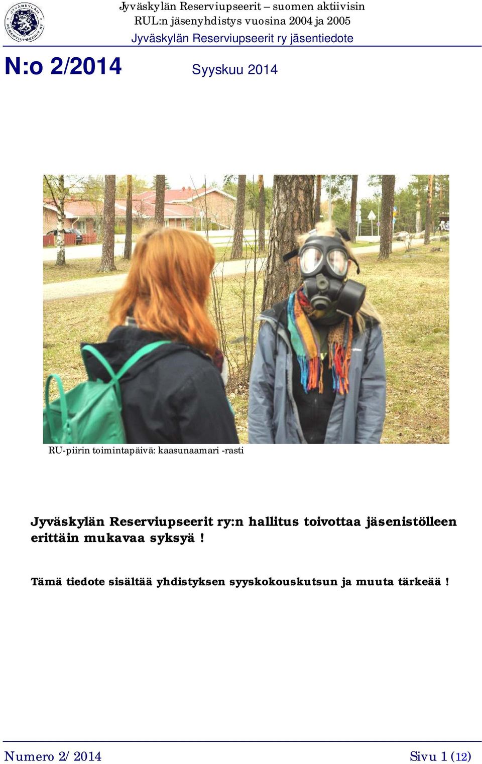 jäsenistölleen erittäin mukavaa syksyä!