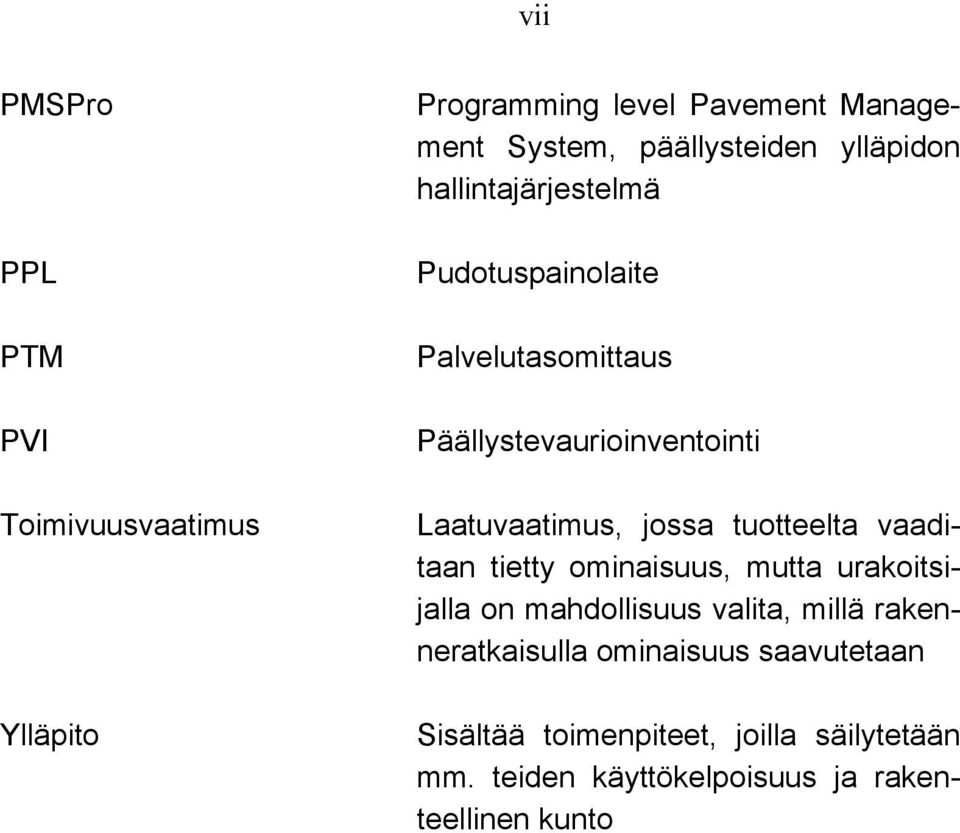 jossa tuotteelta vaaditaan tietty ominaisuus, mutta urakoitsijalla on mahdollisuus valita, millä