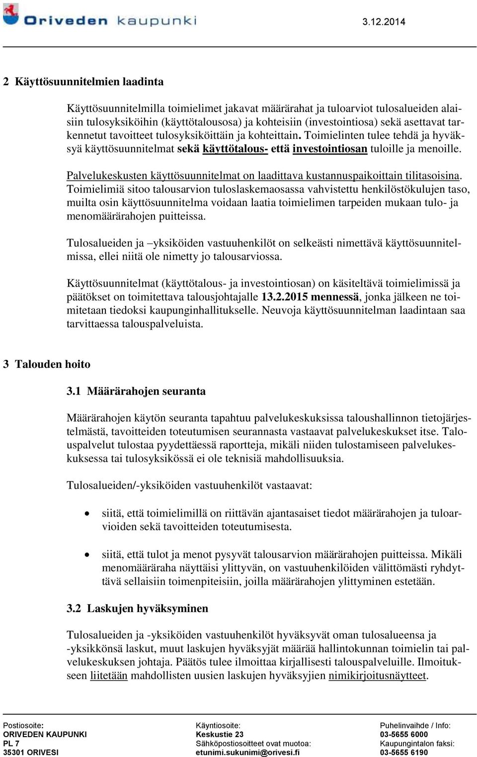 Palvelukeskusten käyttösuunnitelmat on laadittava kustannuspaikoittain tilitasoisina.