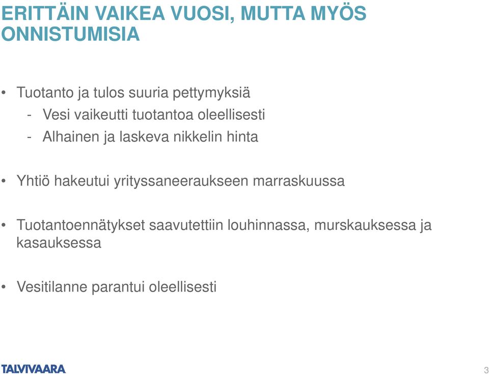 nikkelin hinta Yhtiö hakeutui yrityssaneeraukseen marraskuussa