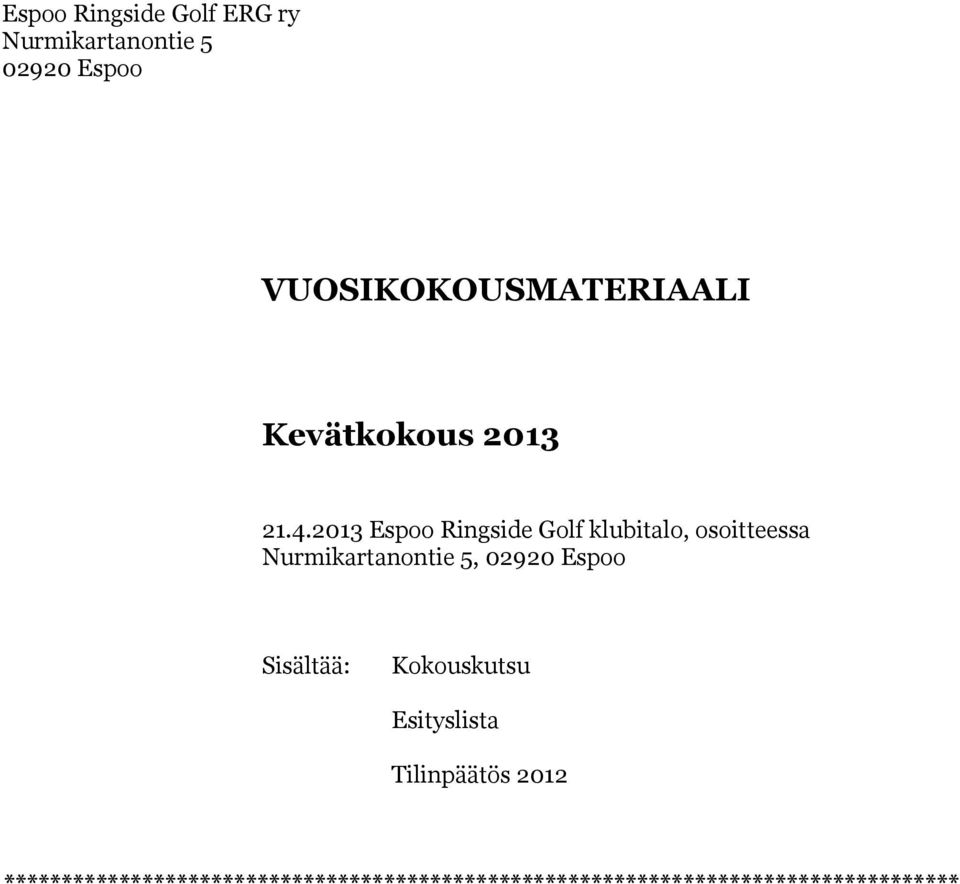 02920 Espoo Sisältää: Kokouskutsu Esityslista Tilinpäätös 2012