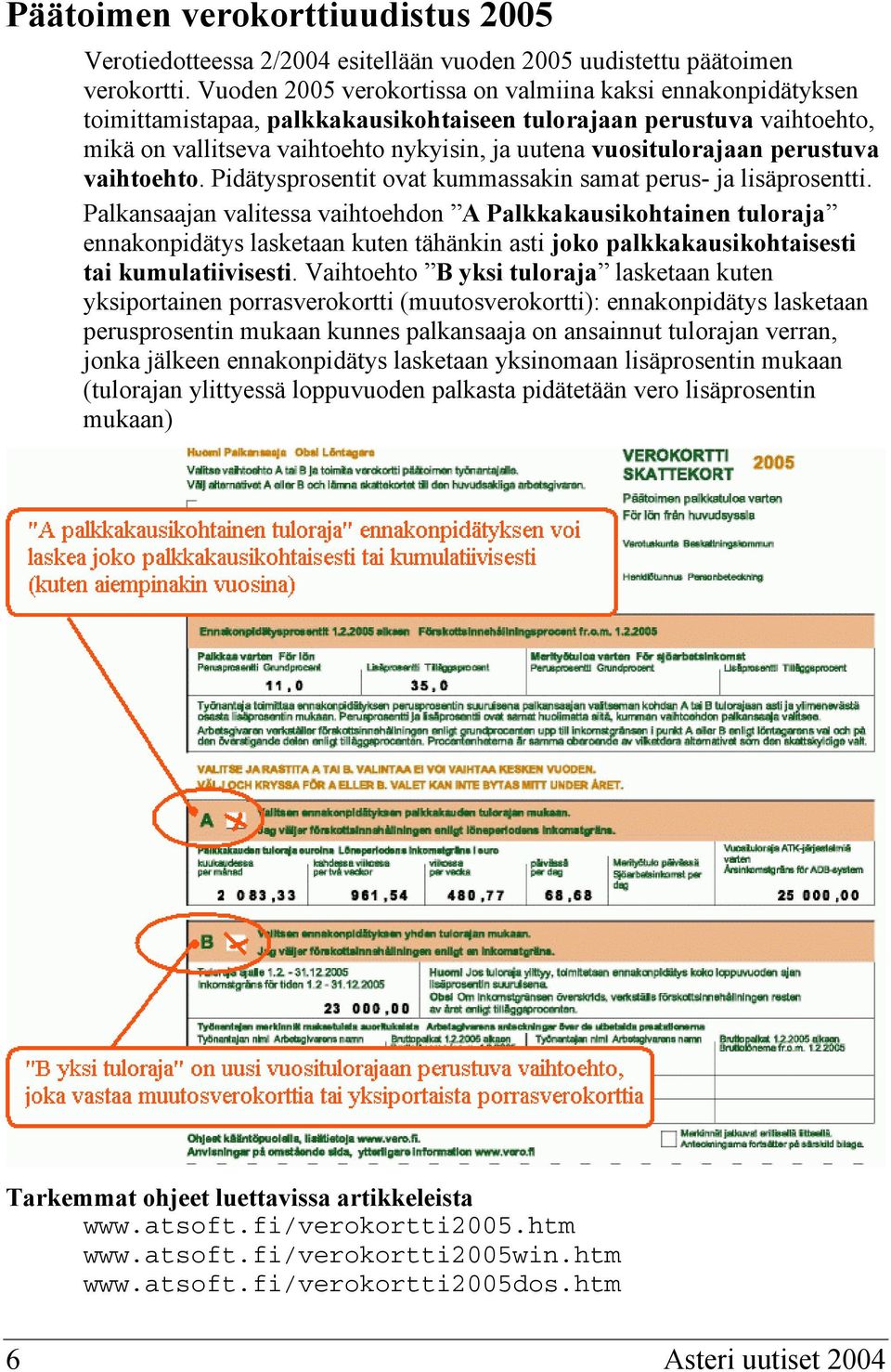 perustuva vaihtoehto. Pidätysprosentit ovat kummassakin samat perus- ja lisäprosentti.