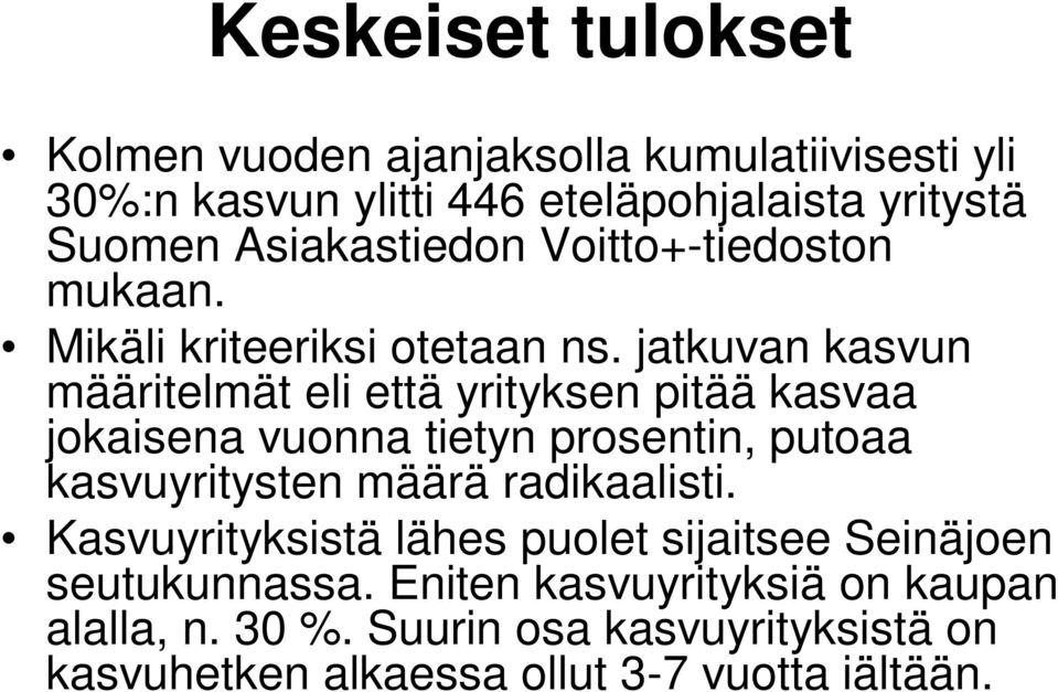 jatkuvan kasvun määritelmät eli että yrityksen pitää kasvaa jokaisena vuonna tietyn prosentin, putoaa kasvuyritysten määrä