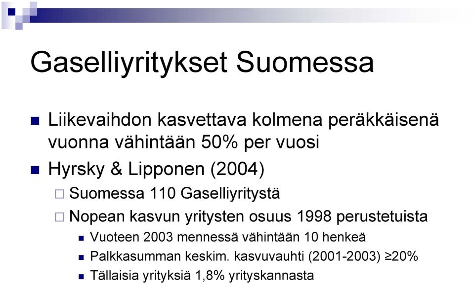 Nopean kasvun yritysten osuus 1998 perustetuista Vuoteen 2003 mennessä vähintään 10