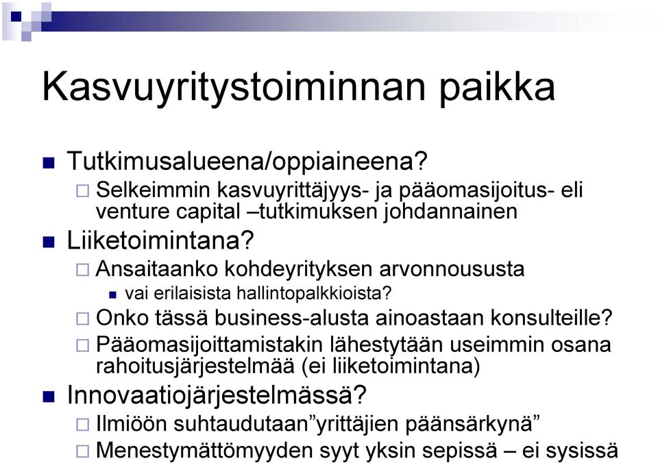 Ansaitaanko kohdeyrityksen arvonnoususta vai erilaisista hallintopalkkioista?