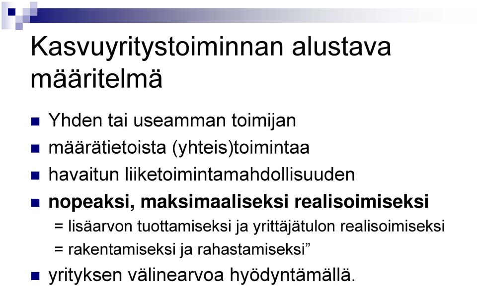 nopeaksi, maksimaaliseksi realisoimiseksi = lisäarvon tuottamiseksi ja