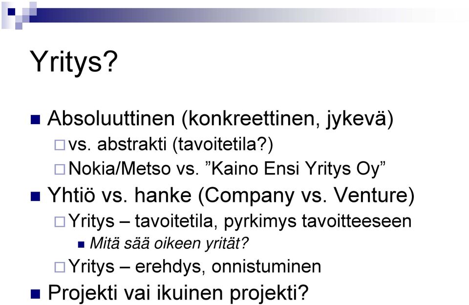 Kaino Ensi Yritys Oy Yhtiö vs. hanke (Company vs.