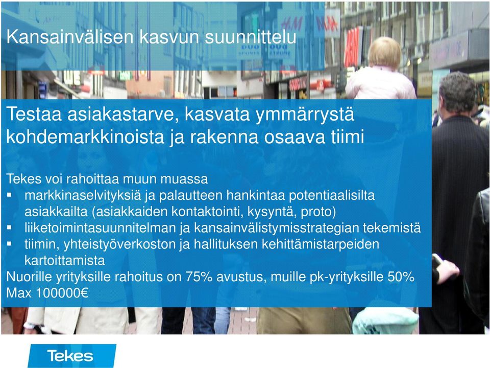 kontaktointi, kysyntä, proto) liiketoimintasuunnitelman ja kansainvälistymisstrategian tekemistä tiimin,