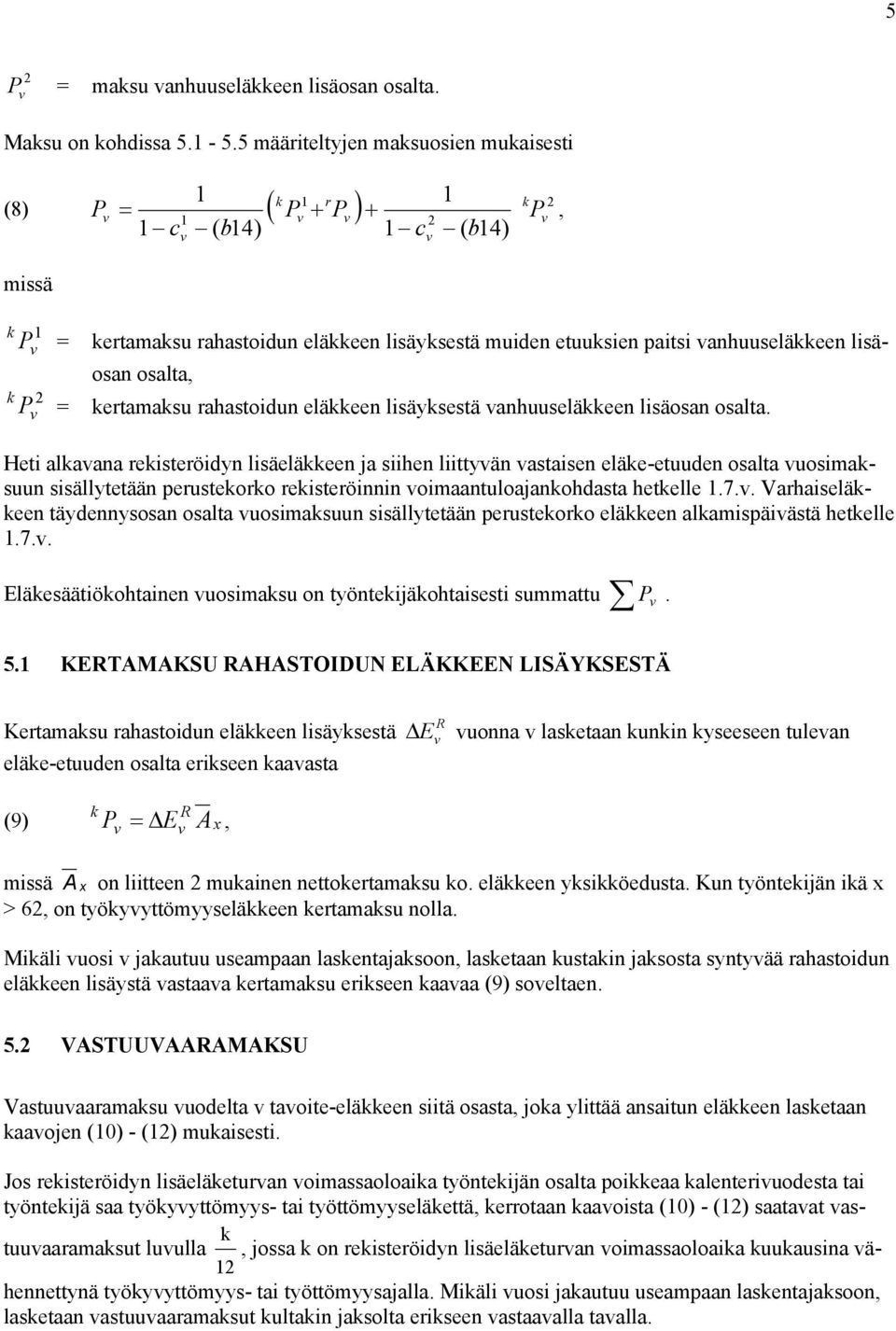 kertamaksu rahastoidun eläkkeen lisäyksestä anhuuseläkkeen lisäosan osalta.