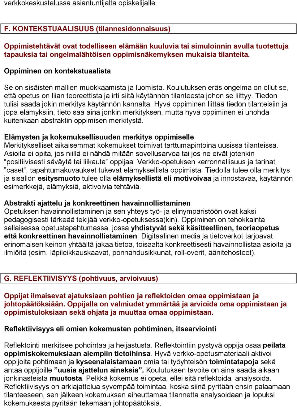 Oppiminen on kontekstuaalista Se on sisäisten mallien muokkaamista ja luomista.