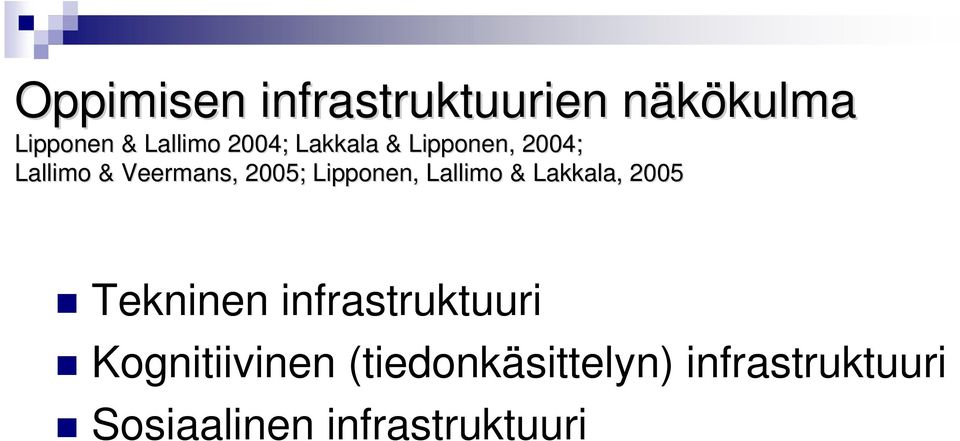 Lipponen, Lallimo & Lakkala, 2005 Tekninen infrastruktuuri