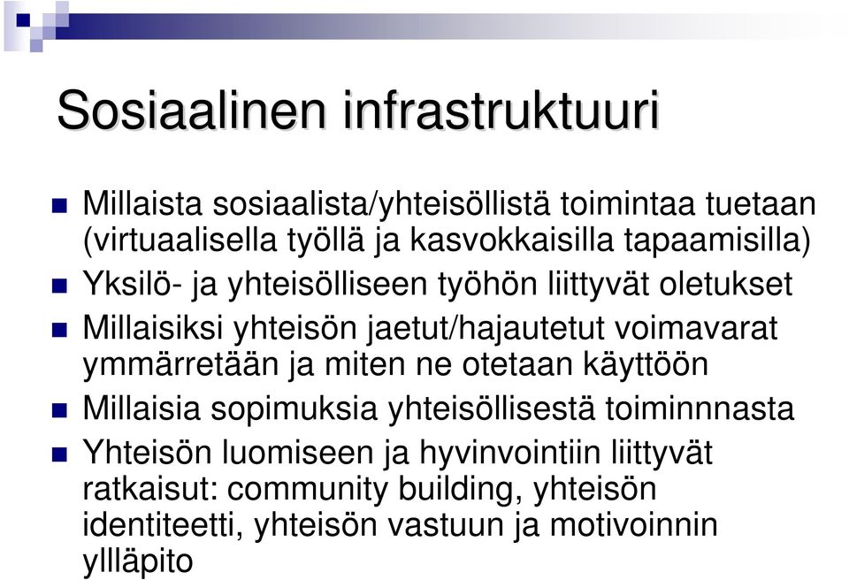 jaetut/hajautetut voimavarat ymmärretään ja miten ne otetaan käyttöön Millaisia sopimuksia yhteisöllisestä