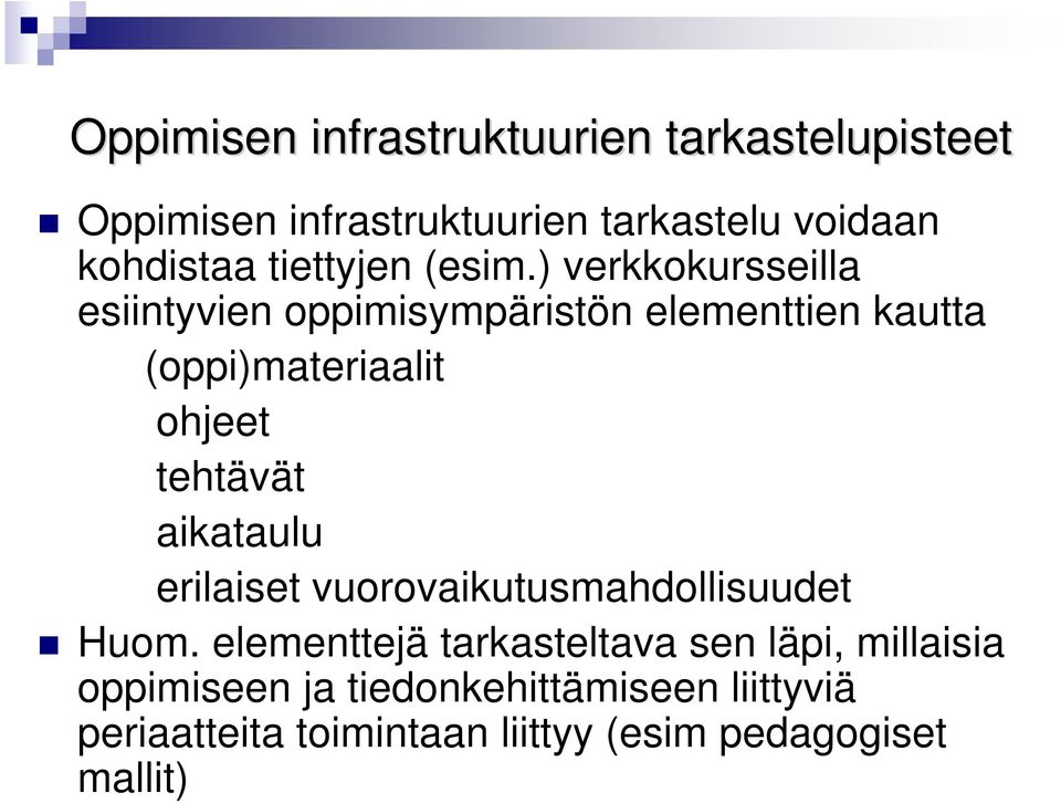 ) verkkokursseilla esiintyvien oppimisympäristön elementtien kautta (oppi)materiaalit ohjeet tehtävät