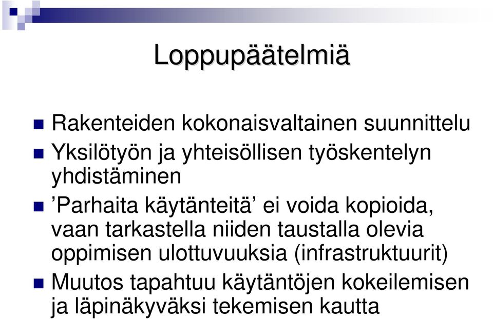 kopioida, vaan tarkastella niiden taustalla olevia oppimisen ulottuvuuksia