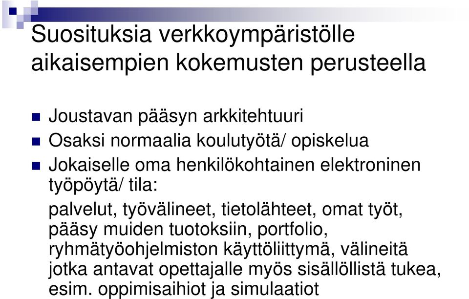 palvelut, työvälineet, tietolähteet, omat työt, pääsy muiden tuotoksiin, portfolio, ryhmätyöohjelmiston